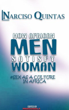 HOW AFRICAN MEN SATISFY WOMAN - Narciso Quintas - Quintas, Narciso