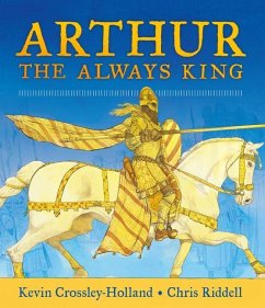 Arthur, the Always King - Crossley-Holland, Kevin
