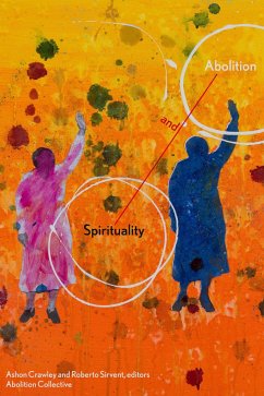 Spirituality and Abolition - Crawley, Ashon; Sirvent, Roberto