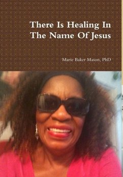 There Is Healing In The Name Of Jesus - Mason, Marie Baker