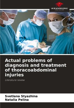 Actual problems of diagnosis and treatment of thoracoabdominal injuries - Styazhina, Svetlana;Pelina, Natalia