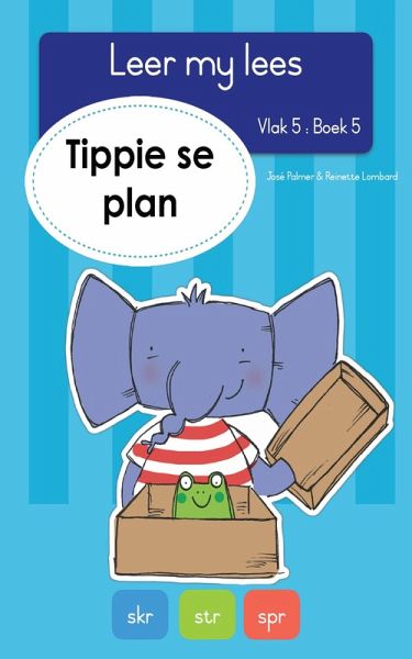 Leer my lees (Vlak 5 Boek 5): Tippie se plan (eBook, ePUB) Leer my lees (Vlak 5 Boek 5): Tippie se plan (eBook, ePUB)
