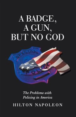 A Badge, a Gun, but No God: The Problems with Policing in America - Napoleon, Hilton