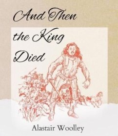 And Then The King Died - Woolley, Alastair