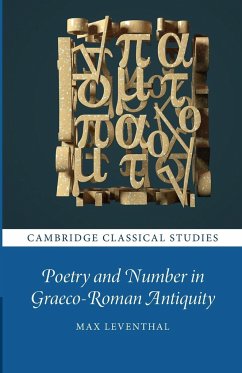 Poetry and Number in Graeco-Roman Antiquity - Leventhal, Max (Downing College, Cambridge)