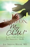 "Hold On, My Child!": A life story of God's All Sufficient Grace