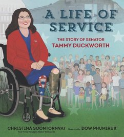 A Life of Service: The Story of Senator Tammy Duckworth - Soontornvat, Christina