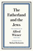 The Fatherland and the Jews: Two Pamphlets by Alfred Wiener, 1919 and 1924