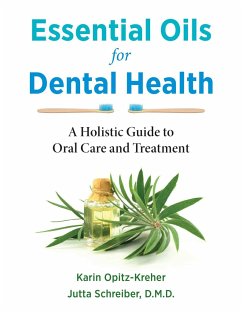 Essential Oils for Dental Health - Opitz-Kreher, Karin; Schreiber, Jutta