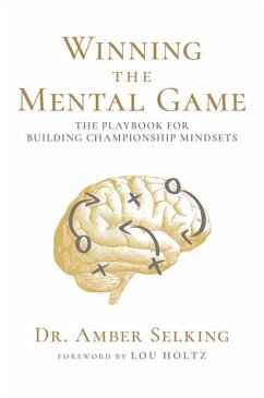 Winning the Mental Game: The Playbook for Building Championship Mindsets - Selking