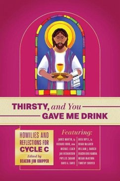 Thirsty, and You Gave Me Drink; Homilies and Reflections for Cycle C - Rohr Ofm, Richard; Martin Sj, James; Boyle Sj, Greg