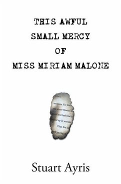 This Awful Small Mercy of Miss Miriam Malone - Ayris, Stuart