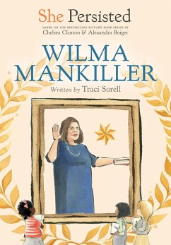 She Persisted: Wilma Mankiller - Sorell, Traci; Clinton, Chelsea