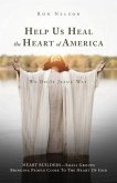 Help Us Heal the Heart of America: We Do It Jesus' Way