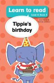 Learn to read (Level 4 Book 2): Tippie's birthday (eBook, ePUB) Learn to read (Level 4 Book 2): Tippie's birthday (eBook, ePUB)