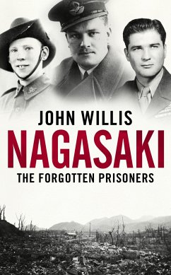 Nagasaki: The Forgotten Prisoners - Willis, John
