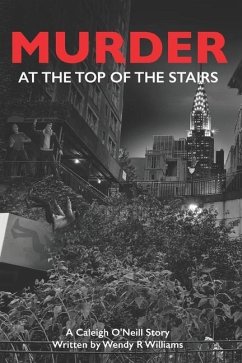 Murder at the Top of the Stairs: A Caleigh O'Neill Story - Williams, Wendy R.