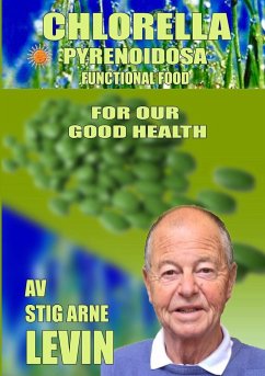 CHLORELLA PYRENOIDOSA - FOR OUR GOOD HEALTH - Levy, Stig Arne