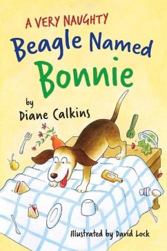 A Very Naughty Beagle Named Bonnie: Volume 2 - Calkins, Diane