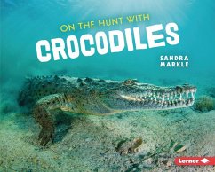 On the Hunt with Crocodiles - Markle, Sandra
