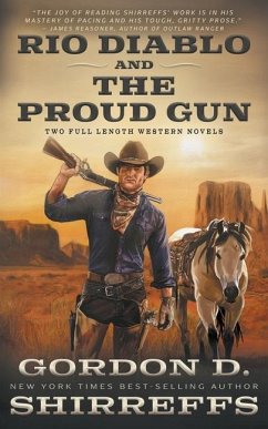 Rio Diablo and The Proud Gun: Two Full Length Western Novels - Shirreffs, Gordon D.
