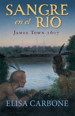 Sangre En El Río: James Town, 1607/ Blood on the River - Carbone, Elisa