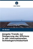 Jüngste Trends zur Steigerung der Effizienz in der internationalen Schiedsgerichtsbarkeit