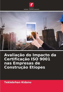 Avaliação do Impacto da Certificação ISO 9001 nas Empresas de Construção Etíopes - Kidanu, Teklebrhan