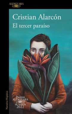 El Tercer Paraíso (Premio Alfaguara 2022) / The Third Paradise - Alarcón Casanova, Cristian