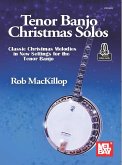 Tenor Banjo Christmas Solos Classic Christmas Melodies in New Settings for the Tenor Banjo