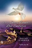 While Stars Dance! Love Endures: Shielded in ARMOUR