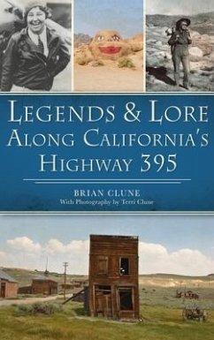 Legends & Lore Along California's Highway 395 - Clune, Brian