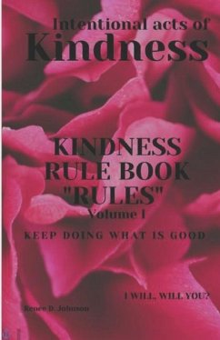 Kindness Rule Book Rules: Intentional Acts Of Kindness - Johnson, Renée