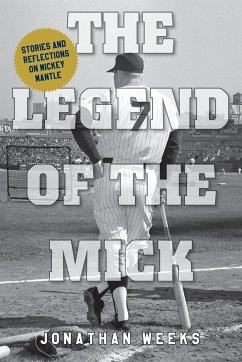 The Legend of The Mick - Weeks, Jonathan