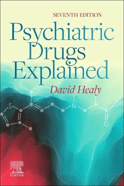 Psychiatric Drugs Explained - Healy, David, MD, FRCPsych (Director, North Wales Department of Psyc