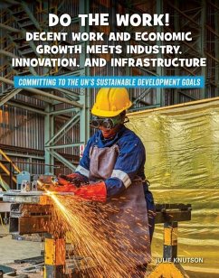 Do the Work! Decent Work and Economic Growth Meets Industry, Innovation, and Infrastructure - Knutson, Julie