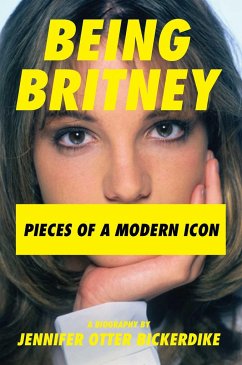 Being Britney - Bickerdike, Jennifer Otter
