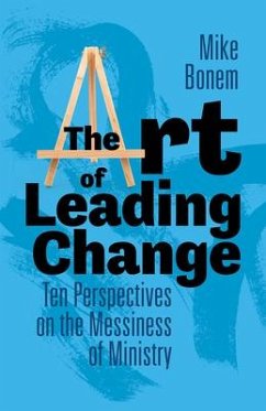 The Art of Leading Change - Bonem, Mike