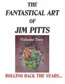 The Fantastical Art of Jim Pitts - Volume 2: Rolling back the years...