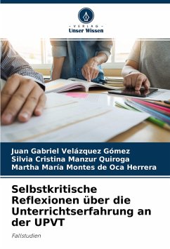 Selbstkritische Reflexionen über die Unterrichtserfahrung an der UPVT - Velázquez Gómez, Juan Gabriel;Manzur Quiroga, Silvia Cristina;Montes de Oca Herrera, Martha María