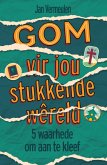 GOM vir jou stukkende wêreld: 5 waarhede om aan te kleef (eBook, ePUB) GOM vir jou stukkende wêreld: 5 waarhede om aan te kleef (eBook, ePUB)