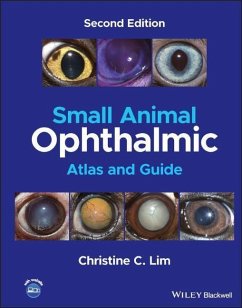 Small Animal Ophthalmic Atlas and Guide - Lim, Christine C. (University of Minnesota College of Veterinary Med