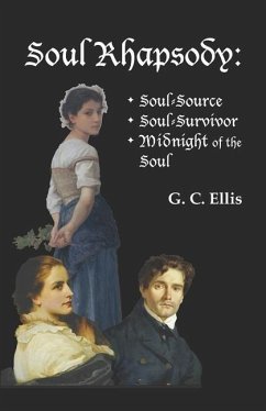 Soul Rhapsody: Soul-Source, Soul-Survivor, Midnight of the Soul - Ellis, George Currer