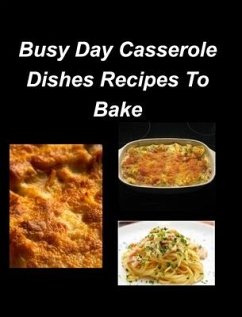 Busy Day Casserole Dishes Recipes To Bake - Taylor, Mary