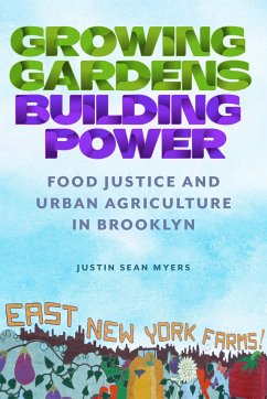 Growing Gardens, Building Power - Myers, Justin Sean