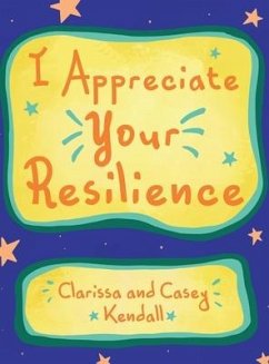 I Appreciate Your Resilience - Kendall, Clarissa; Kendall, Casey