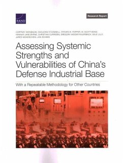 Assessing Systemic Strengths and Vulnerabilities of China's Defense Industrial Base - Weinbaum, Cortney; Schmid, Jon; O'Connell, Caolionn; Popper, Steven W; Bond, M Scott; Byrne, Hannah Jane; Curriden, Christian; Fauerbach, Gregory Weider; Lilly, Sale; Mondschein, Jared