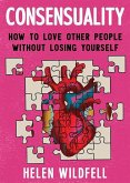 Consensuality: How to Love Other People Without Losing Yourself