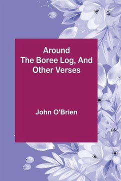 Around the Boree Log, and Other Verses - O'Brien, John