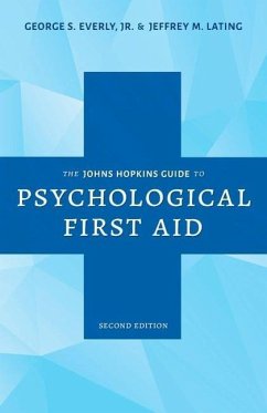 The Johns Hopkins Guide to Psychological First Aid - Everly Jr., George S.;Lating, Jeffrey M.